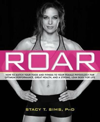 ROAR: How to Match Your Food and Fitness to Your Unique Female Physiology