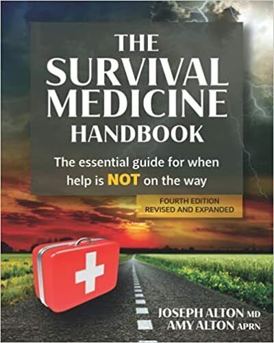 The Survival Medicine Handbook: A guide for when help is NOT on the way